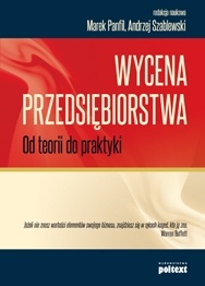 Wycena Przedsiębiorstwa. Od teorii do praktyki - Marek Panfil, Andrzej Szablewski