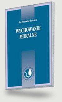 Wychowanie moralne - Stanisław Jasionek