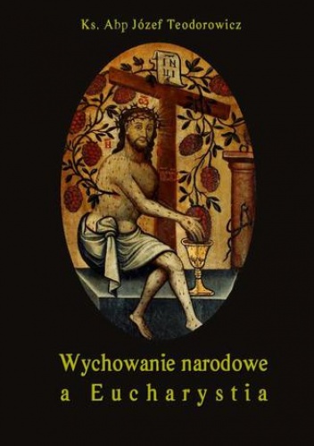 Wychowanie narodowe a Eucharystia - Józef Teodorowicz