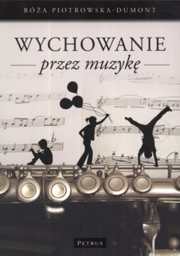 Wychowanie przez muzykę - Róża Piotrowska-Dumont