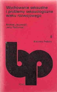 Wychowanie seksualne i problemy seksuologiczne wieku rozwojowego - Andrzej Lucjan Jaczewski, Jerzy Radomski