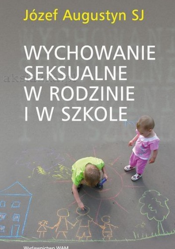 Wychowanie seksualne w rodzinie i w szkole - Józef Augustyn