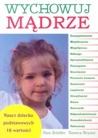 Wychowuj mądrze - Pam Schiller,  Tamera Bryant