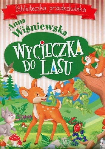 Wycieczka do lasu. Biblioteczka przedszkolaka - Anna Wiśniewska