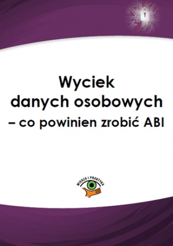 Wyciek danych osobowych - co powinien zrobić ABI - Janiszewski Piotr