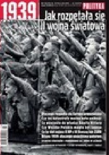 Wydanie specjalne Polityki 3/2009. Jak rozpętała się II wojna światowa. - Redakcja tygodnika Polityka