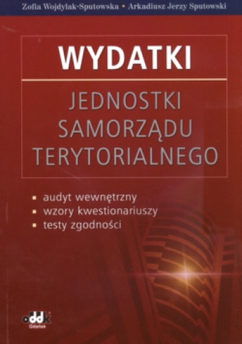Wydatki Jednostki samorządu terytorialnego - Zofia Wojdylak-Sputowska, Arkadiusz Jerzy Sputowski
