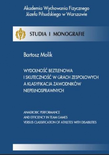 Wydolność beztlenowa i skuteczność w grach zespołowych a klasyfikacja zawodników niepełnosprawnych - Bartosz Molik
