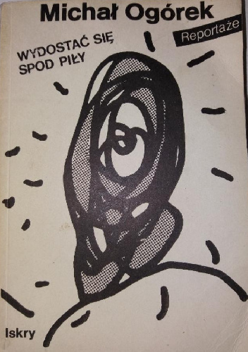 Wydostać się spod Piły - Michał Ogórek