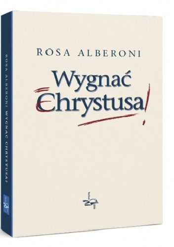 Wygnać Chrystusa - Rosa Alberoni
