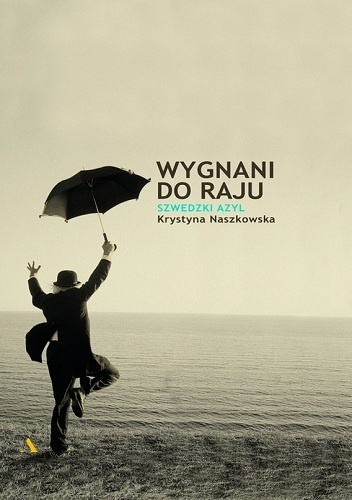 Wygnani do raju. Szwedzki azyl - Krystyna Naszkowska