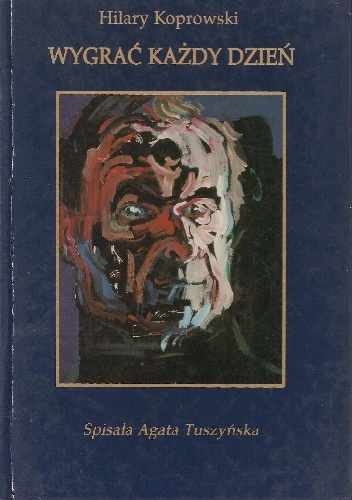 Wygrać każdy dzień - Hilary Koprowski