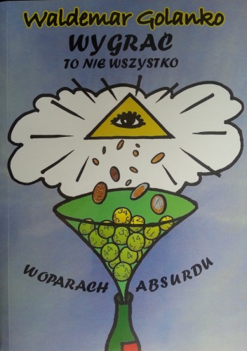 Wygrać to nie wszystko, w oparach absurdu - Waldemar Golanko
