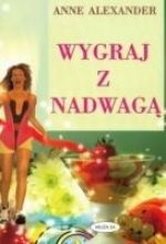 Wygraj z nadwagą - Anne Alexander