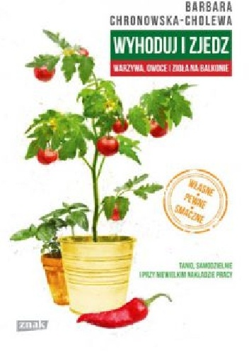 Wyhoduj i zjedz - Barbara Chronowska-Cholewa