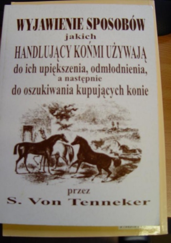 Wyjawienie sposobów jakich handlujący końmi używają - S. Von Tenneker