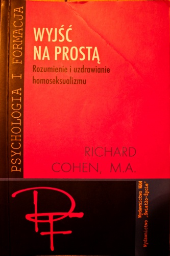 Wyjść na prostą. Rozumienie i uzdrawianie homoseksualizmu - Richard Cohen