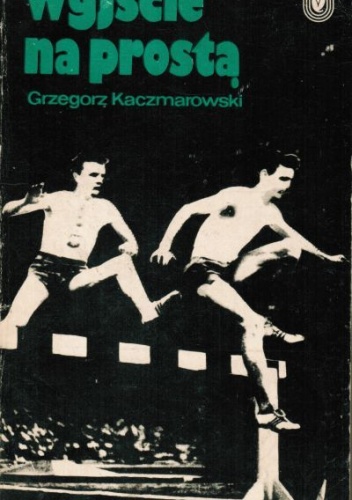 Wyjście na prostą - Grzegorz Kaczmarowski