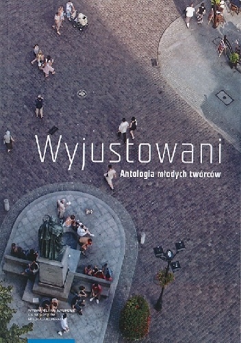 Wyjustowani. Antologia młodych twórców