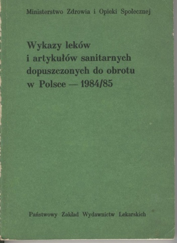 Wykazy leków i artykułów sanitarnych dopuszczonych do obrotu w Polsce - 1984/85