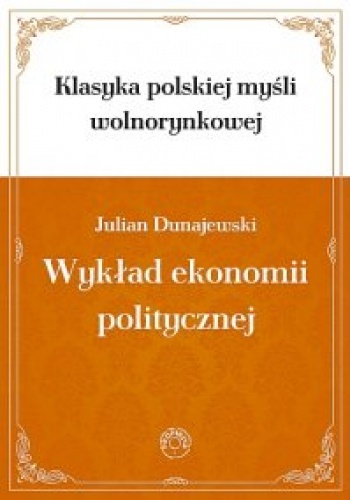 Wykład ekonomii politycznej - Julian Dunajewski