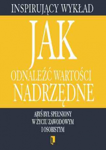 Wykład. Jak odnaleźć wartości nadrzędne - praca zbiorowa