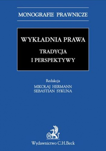 Wykładnia prawa. Tradycja i perspektywy - Sebastian Sykuna, Hermann Mikołaj