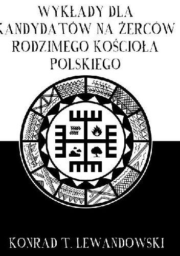Wykłady dla kandydatów na żerców Rodzimego Kościoła Polskiego - Konrad T. Lewandowski