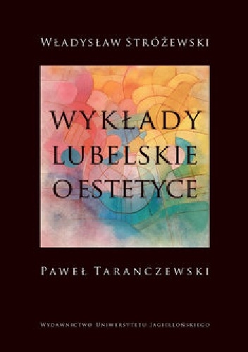 Wykłady lubelskie o estetyce - Władysław Stróżewski, Paweł Taranczewski