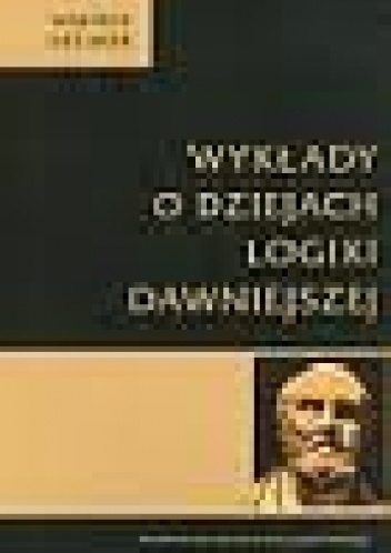 Wykłady o dziejach logiki dawniejszej - Wojciech Suchoń