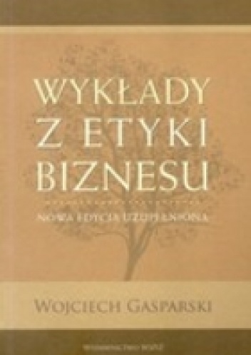Wykłady z etyki biznesu - Wojciech Gasparski