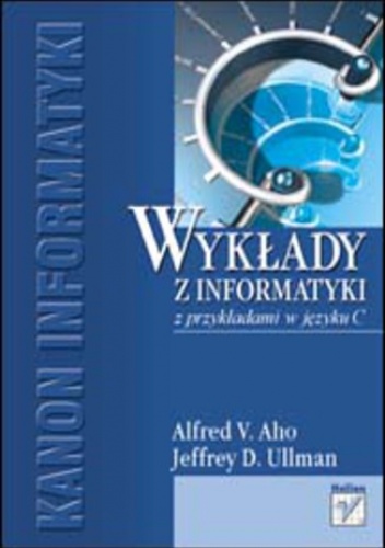 Wykłady z informatyki z przykładami w języku C - Jeffrey D. Ullman, Alfred V. Aho