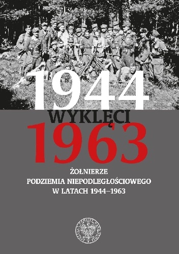 Wyklęci 1944–1963. Żołnierze podziemia niepodległościowego w latach 1944–1963 - Kazimierz Krajewski, Tomasz Łabuszewski