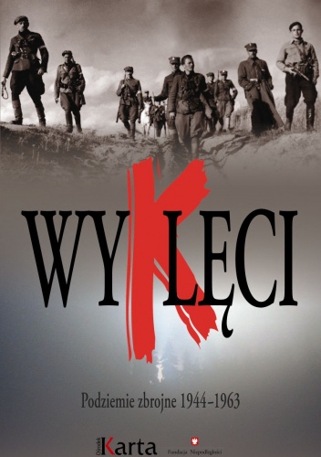 Wyklęci. Podziemie zbrojne 1944–1963 - praca zbiorowa