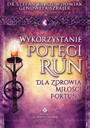 Wykorzystanie potęgi run dla zdrowia miłości fortuny - Stefan Karol Wdowiak, Genowefa Szrajer