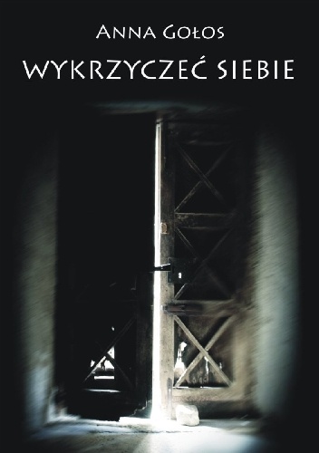 Wykrzyczeć siebie - Anna Gołos