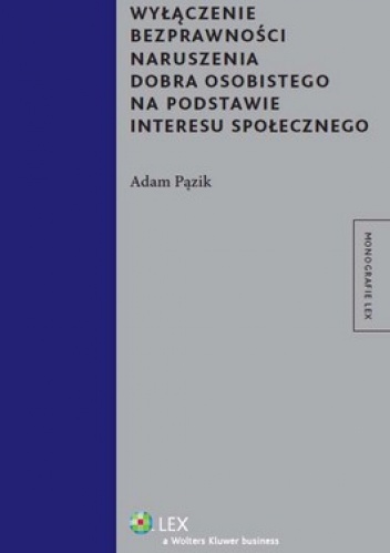 Wyłączenie bezprawności naruszenia dobra osobistego na podstawie interesu społecznego - Adam Pązik