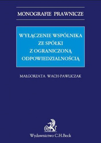 Wyłączenie wspólnika ze spółki z ograniczoną odpowiedzialnością - Wach-Pawliczak Małgorzata