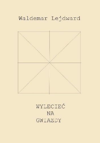 Wylecieć na gwiazdy - Waldemar Lejdward