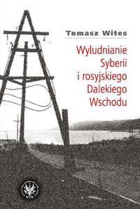 Wyludnianie Syberii i rosyjskiego Dalekiego Wschodu - Tomasz Wites