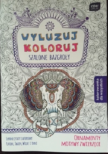 Wyluzuj koloruj. Szalone bazgroły. Ornamenty, motywy zwierzęce. - Ewa Gorzkowska-Parnas