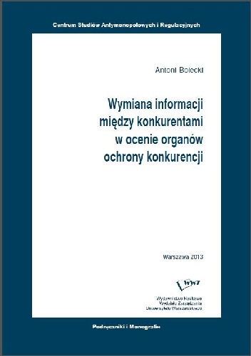 Wymiana informacji między konkurentami w ocenie organów ochrony konkurencji - Antoni Bolecki