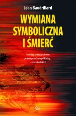 Wymiana symboliczna i śmierć - Jean Baudrillard