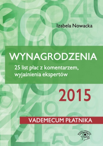 Wynagrodzenia 2015. 25 list płac z komentarzem, wyjaśnienia ekspertów - Nowacka Izabela