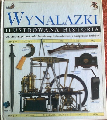 Wynalazki, ilustrowana historia - Richard Platt