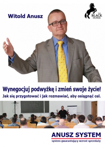 Wynegocjuj podwyżkę i zmień swoje życie! - Anusz Witold