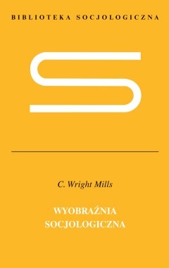 Wyobraźnia socjologiczna - Charles Wright Mills