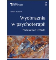 Wyobraźnia w psychoterapii - Arnold A. Lazarus
