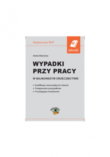 Wypadki przy pracy w najnowszym orzecznictwie - Mościcka Aneta