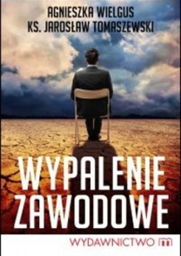 Wypalenie zawodowe - Agnieszka Wielgus, Jarosław Tomaszewski
